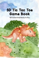 3D Tic Tac Toe Game Book 464 Game Grids Ready to Play: Blank Games for Family Travel, Summer Vacations or Just Playing with Your Friends, Best STEM Brain Strategy Gift for Bored Boys and Girls, Hiker  1699083479 Book Cover