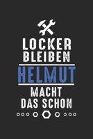 Locker bleiben Helmut macht das schon: Notizbuch 120 Seiten f�r Handwerker Mechaniker Schrauber Bastler Hausmeister Notizen, Zeichnungen, Formeln Organizer Schreibheft Planer Tagebuch 1706311087 Book Cover