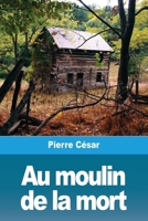 Au moulin de la mort (French Edition) 3967871495 Book Cover