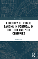 A History of Public Banking in Portugal in the 19th and 20th Centuries 0367612224 Book Cover