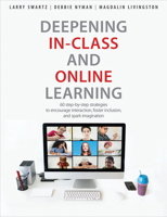 Deepening In-Class and Online Learning: 60 Step-by-Step Strategies to Encourage Interaction, Foster Inclusion, and Spark Imagination 1551383543 Book Cover
