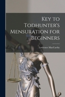 Key To Todhunter's Mensuration For Beginners 1437050506 Book Cover