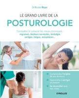 Le grand livre de la posturologie: Combattre les maux chroniques: migraines, douleurs cervicales, lombalgie, vertiges, fatigue, acouphènes... (French Edition) 221256354X Book Cover