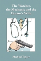 The Watcher, the Mechanic and the Doctor's Wife B0CPRRVCVS Book Cover