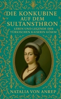 Die Konkubine auf dem Sultansthron: Leben und Legende der türkischen Kaiserin Kösem (German Edition) 3695186321 Book Cover