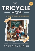 The Tricycle Model A Holistic Teaching Framework: Unlocking whole child education for lifelong learning (Tricycle Holistic Education Framework Series) 1068406704 Book Cover