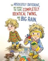 The Absolutely Different, Not Entirely the Same, Completely Identical Twins, and the Big Rain. 1736494171 Book Cover