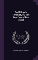 Budd Boyd's Triumph Or, The Boy-Firm Of Fox Island 9370421149 Book Cover