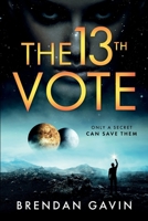 The 13th Vote: Only a Secret Can Save Them. 1777482917 Book Cover