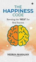The Happiness Code: Rewiring the 'SELF' for Real Success B0H5Z42X1T Book Cover
