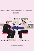 Media Ethics with Reference to Mahatma Gandhi B0C1HSNYD9 Book Cover