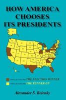 How America Chooses Its Presidents 1420848542 Book Cover