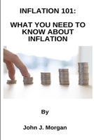 Inflation 101: what you need to know about inflation B0BCSCZP39 Book Cover