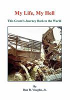 My Life, My Hell - This Grunt's Journey Back to the World 1608622037 Book Cover