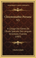 Chrestomathie Persane V1: A L'Usage Des Eleves De L'Ecole Speciale Des Langues Orientales Vivantes (1883) 2019157764 Book Cover