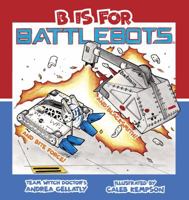 B Is for BattleBots 0578583771 Book Cover