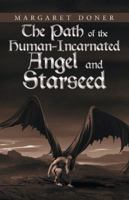 The Path of the Human-Incarnated Angel and Starseed 1532048645 Book Cover