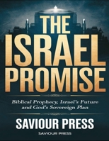 The Israel Promise: Biblical Prophecy, Israel's Future And God's Sovereign Plan B0DZ794HPZ Book Cover