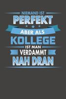 Niemand Ist Perfekt Aber Als Kollege Ist Man Verdammt Nah Dran: Praktischer Wochenplaner f�r ein ganzes Jahr - 15x23cm (ca. DIN A5) 1078097372 Book Cover