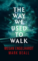 The Way We Used to Walk 195618306X Book Cover