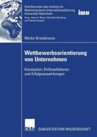 Wettbewerbsorientierung Von Unternehmen: Konzeption, Einflussfaktoren Und Erfolgsauswirkungen 3835007572 Book Cover