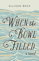 When the Bowl Filled 1966629567 Book Cover