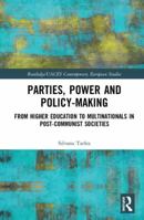 Parties, Power and Policy-Making: From Higher Education to Multinationals in Post-Communist Societies 1138047236 Book Cover