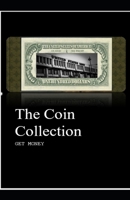 The Coin Collection: Get Money B0BFV21NRK Book Cover