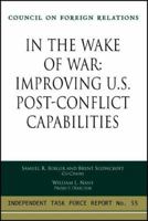 In the Wake of War:  Improving U.S. Post-Conflict Capabilities 0876093462 Book Cover