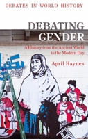 Debating Gender: A History from the Ancient World to the Modern Day 1350116033 Book Cover