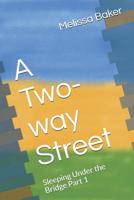 A Two-way Street: Sleeping Under the Bridge Part 1 1729145647 Book Cover