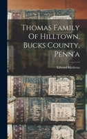 Thomas Family Of Hilltown, Bucks County, Penn'a 1016910274 Book Cover