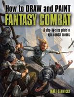 How to Draw and Paint Fantasy Combat 1438003463 Book Cover