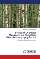 Effect of Chemical Mutagens on Carnation (Dianthus caryophyllus L.): A Mutation Breeding Approach 3844308407 Book Cover