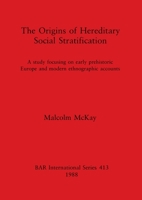 The Origins of Hereditary Social Stratification (British Archaeological Reports (BAR)) 0860545318 Book Cover