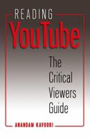 Reading YouTube: The Critical Viewers Guide 1433109808 Book Cover