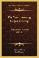 Die Verschworung Gegen Venedig: Tragodie In 5 Akten (1898) 1168349893 Book Cover