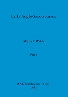 Early Anglo-Saxon Sussex, Part ii 1407390945 Book Cover