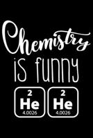 Chemistry Is Funny He He: Funny chemistry gifts, science teacher gifts, chemistry teacher gift 6x9 Journal Gift Notebook with 125 Lined Pages 1699040427 Book Cover