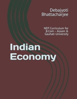 Indian Economy: NEP Curriculum for B.Com – Assam & Gauhati University (B.Com Success Series: NEP Assam & Gauhati University) B0DRZPTFL4 Book Cover