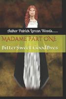 Madame Part 1: Bittersweet Goodbyes 1549898191 Book Cover