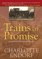 Trains of Promise: A Collection of Stories and Recipes 1432766821 Book Cover