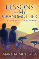 Lessons From My Grandmother: Every Life is a Guided Journey 1683504666 Book Cover
