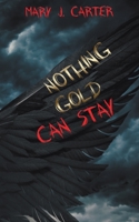 Nothing Gold Can Stay 1509250654 Book Cover