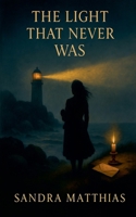 The Light That Never Was B0FHGDH7MC Book Cover