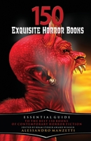 150 Exquisite Horror Books: Essential Guide to the Best 150 Books of Contemporary Horror Fiction 1737721872 Book Cover
