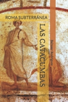 LAS CATACUMBAS: ROMA SUBTERRÁNEA (ROMA EN SU MANO) (Spanish Edition) B0GDQJ54ZY Book Cover
