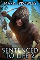 Sentenced to Life 2: A LitRPG Adventure B0G488RVVZ Book Cover