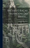 Regiao E Raças Selvagens Do Brasil... (Portuguese Edition) 1020153121 Book Cover