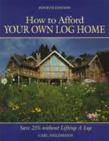 How to Afford Your Own Log Home 0762701137 Book Cover
